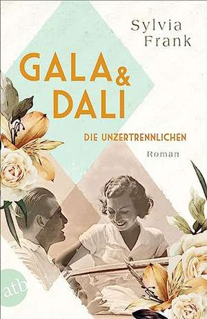 Gala und Dalí - Die Unzertrennlichen de Sylvia Frank