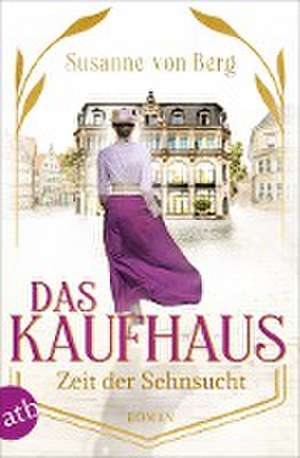 Das Kaufhaus - Zeit der Sehnsucht de Susanne von Berg