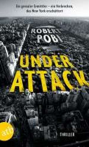 Under Attack de Robert Pobi