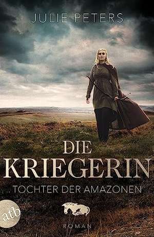 Die Kriegerin - Tochter der Amazonen de Julie Peters