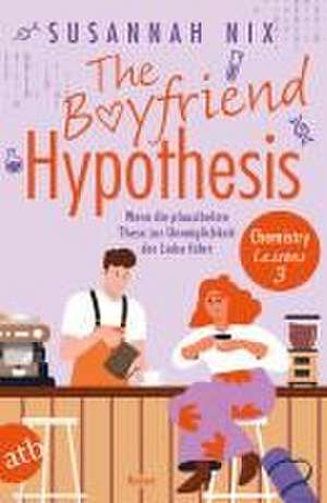 The Boyfriend Hypothesis. Wenn die plausibelste These zur Unmöglichkeit der Liebe führt de Susannah Nix