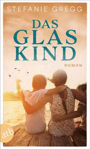 Das Glaskind de Stefanie Gregg