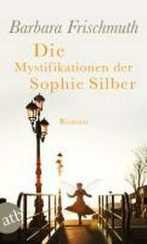 Die Mystifikationen der Sophie Silber de Barbara Frischmuth