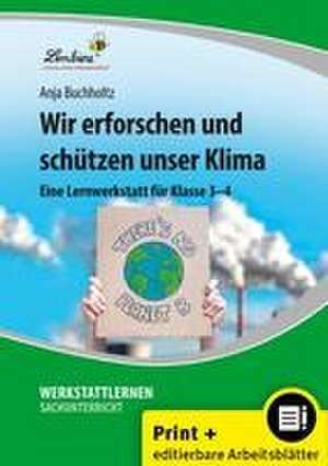 Wir erforschen und schützen unser Klima de Anja Buchholtz