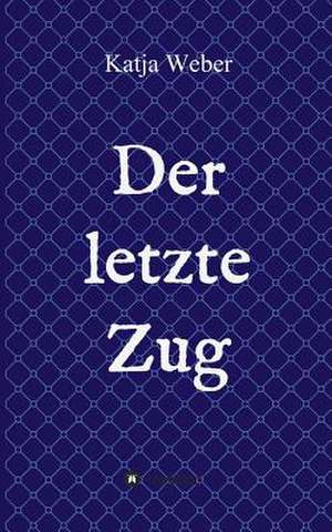 Der Letzte Zug de Katja Weber