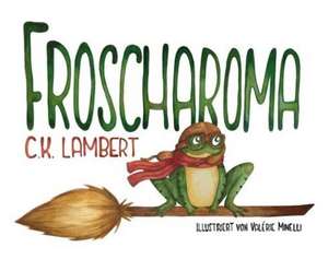 FROSCHAROMA de C. K. Lambert