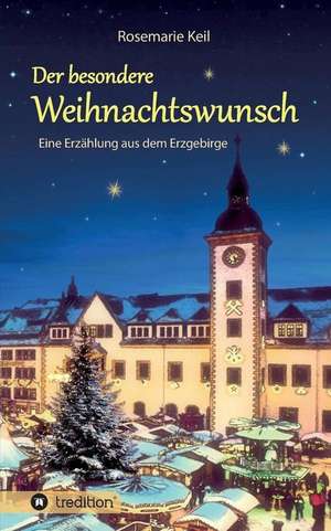 Der besondere Weihnachtswunsch de Rosemarie Keil