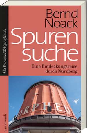Spurensuche Nürnberg de Bernd Noack