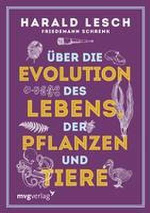 Über die Evolution des Lebens, der Pflanzen und Tiere de Harald Lesch