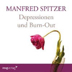 Depressionen und Burn-Out de Manfred Spitzer