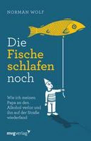 Die Fische schlafen noch de Norman Wolf