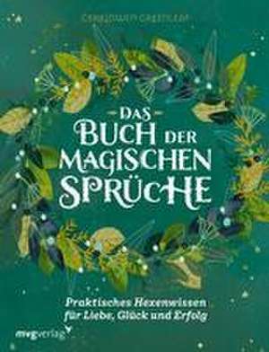 Das Buch der magischen Sprüche de Cerridwen Greenleaf