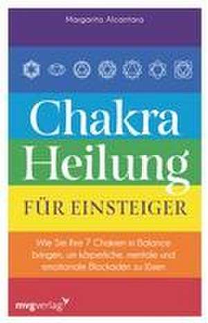 Chakra-Heilung für Einsteiger de Margarita Alcantara