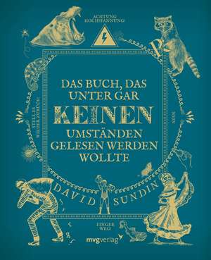 Das Buch, das unter gar keinen Umständen gelesen werden wollte de David Sundin