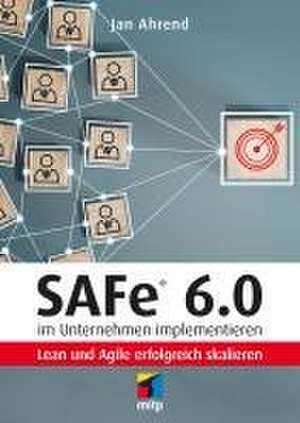 SAFe® 6.0 im Unternehmen implementieren de Jan Ahrend