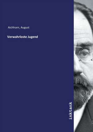 Verwahrloste Jugend de August Aichhorn
