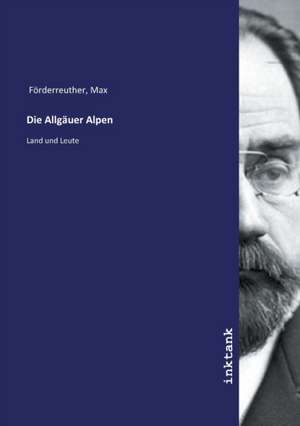 Die Allgäuer Alpen de Max Förderreuther