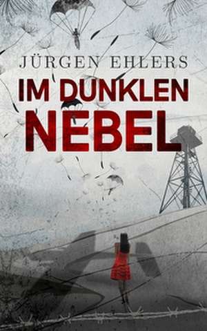 Im dunklen Nebel de Jürgen Ehlers