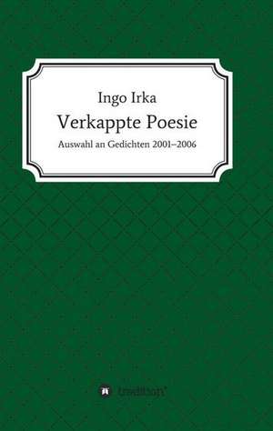 Verkappte Poesie de Ingo Irka