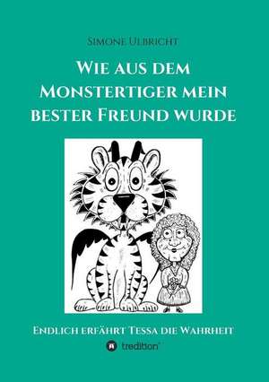 Wie aus dem Monstertiger mein bester Freund wurde de Simone Ulbricht