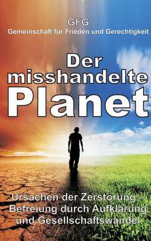 Der misshandelte Planet de Gfg Gemeinschaft für Frieden und Gerechtigkeit