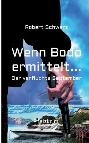 Wenn Bodo ermittelt... de Robert Schwarz