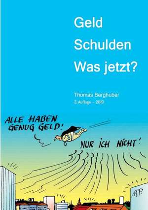 Geld - Schulden - was jetzt? de Thomas Berghuber