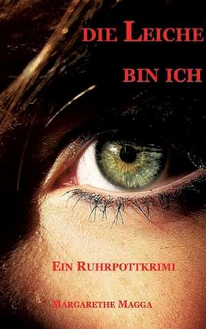 Die Leiche bin ich de Margarethe Magga