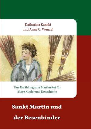 Sankt Martin und der Besenbinder de Katharina Kanski