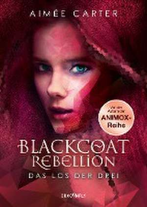 Blackcoat Rebellion - Das Los der Drei de Aimée Carter