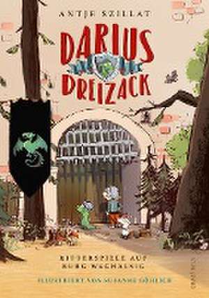 Darius Dreizack - Ritterspiele auf Burg Waghalsig de Antje Szillat