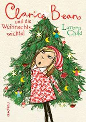 Clarice Bean und die Weihnachtswichtel de Lauren Child