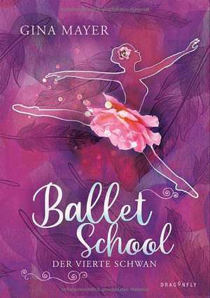 Ballet School - Der vierte Schwan de Gina Mayer