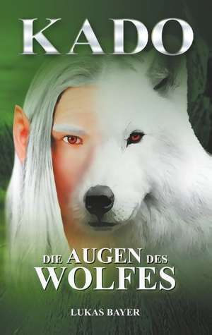 Die Augen des Wolfes de Lukas Bayer