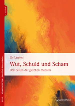 Wut, Schuld & Scham de Liv Larsson