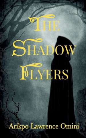 THE SHADOW FLYERS de Arikpo Lawrence Omini