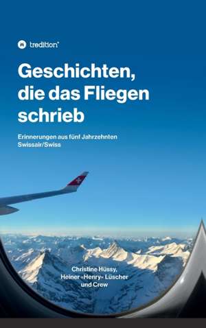 Geschichten, die das Fliegen schrieb de Christine Hüssy