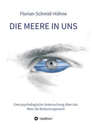 Die Meere in uns de Florian Schmid-Höhne