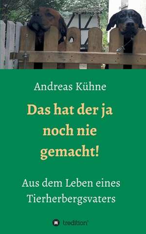 Das hat der ja noch nie gemacht! de Andreas Kühne