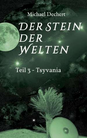 Der Stein der Welten de Michael Dechert