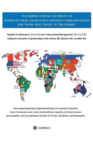 The Importance & the Profit of Intercultural Awareness & Business Communication for those that want to "BE GLOBAL" de Felix Dorendorf