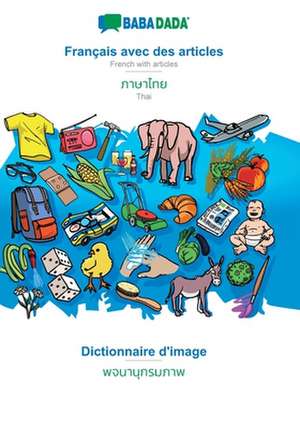 BABADADA, Français avec des articles - Thai (in thai script), Dictionnaire d'image - visual dictionary (in thai script) de Babadada Gmbh