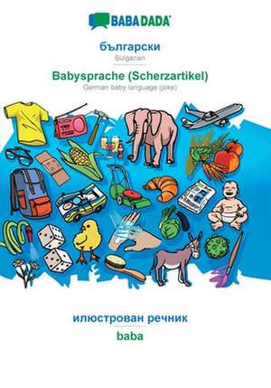 BABADADA, Bulgarian (in cyrillic script) - Babysprache (Scherzartikel), visual dictionary (in cyrillic script) - baba de Babadada Gmbh