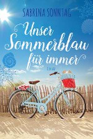 Unser Sommerblau für immer de Sabrina Sonntag