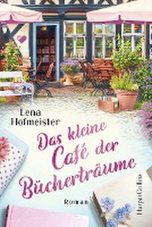 Das kleine Café der Bücherträume de Lena Hofmeister