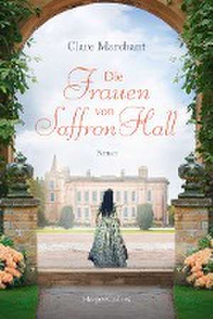 Die Frauen von Saffron Hall de Clare Marchant