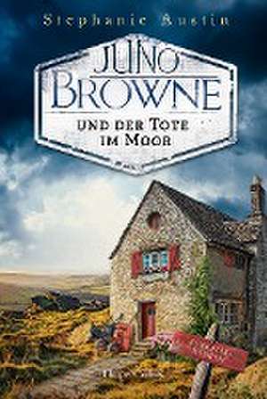 Juno Browne und der Tote im Moor de Stephanie Austin