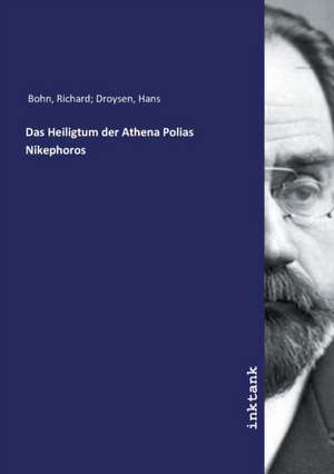 Das Heiligtum der Athena Polias Nikephoros de Richard Droysen Bohn