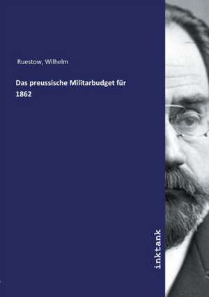 Das preussische Militarbudget für 1862 de Wilhelm Ruestow