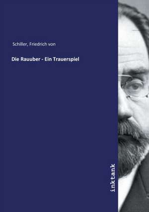 Die Rauuber - Ein Trauerspiel de Friedrich von Schiller